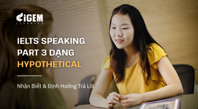 IELTS Speaking Part 3 Dạng Hypothetical: Nhận Biết & Định Hướng Trả Lời